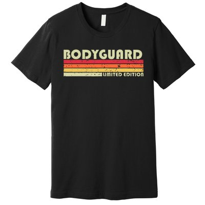 Bodyguard Funny Job Title Profession Birthday Worker Idea Premium T-Shirt