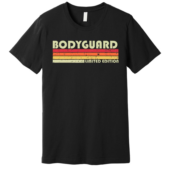 Bodyguard Funny Job Title Profession Birthday Worker Idea Premium T-Shirt