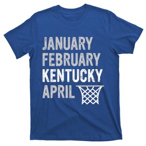 Basketball Fan  January February Kentucky April  T-Shirt