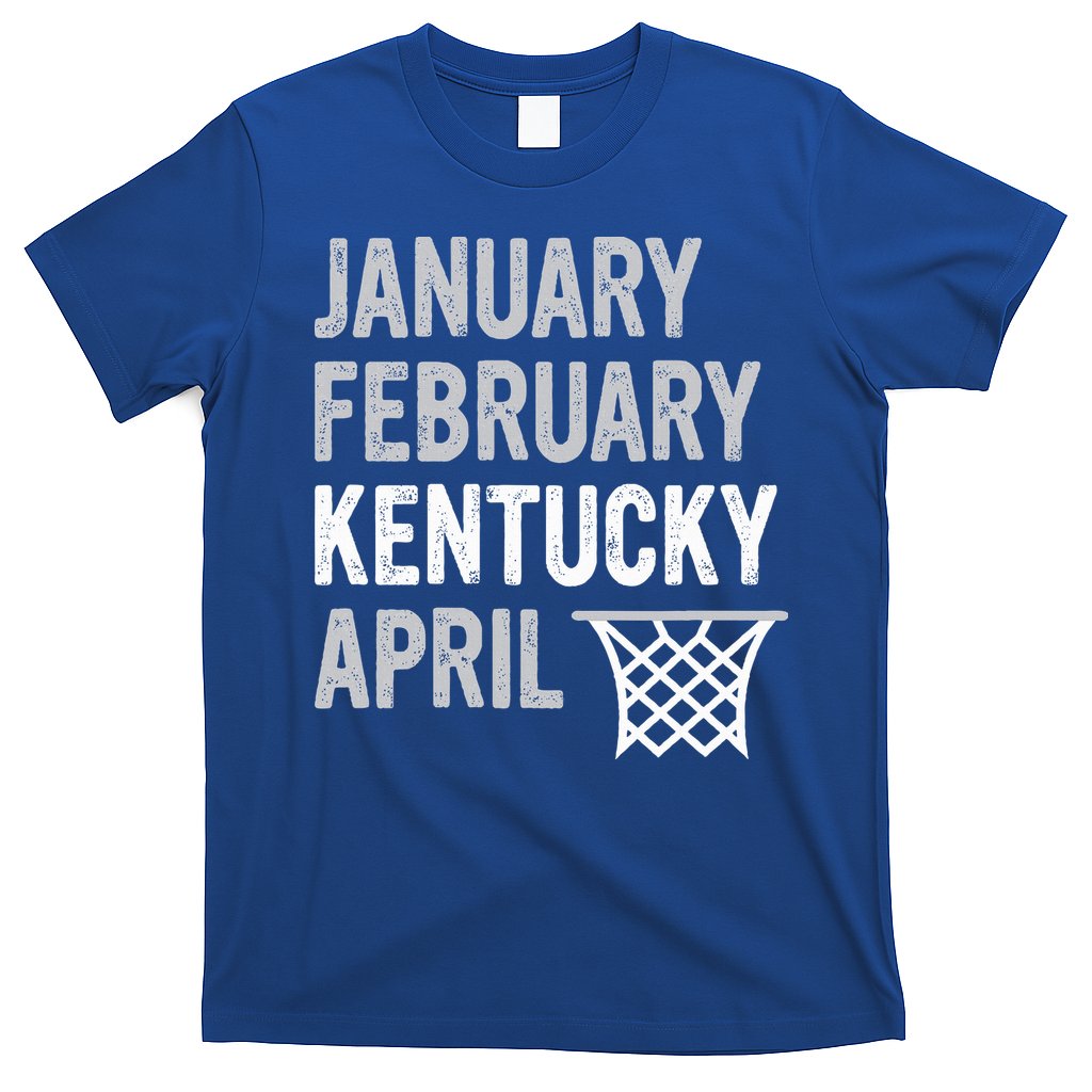 Basketball Fan  January February Kentucky April  T-Shirt