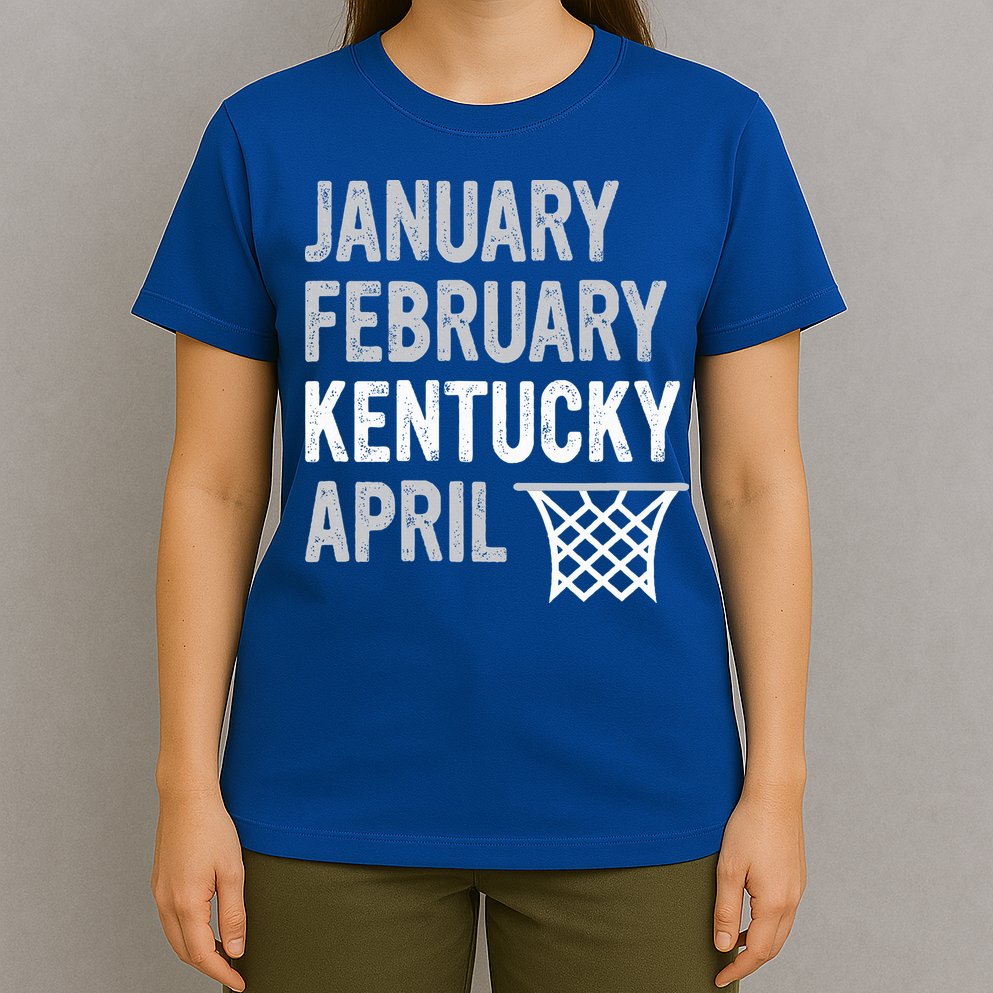 Basketball Fan  January February Kentucky April  T-Shirt