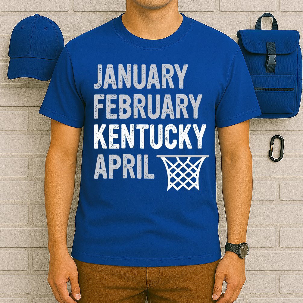 Basketball Fan  January February Kentucky April  T-Shirt