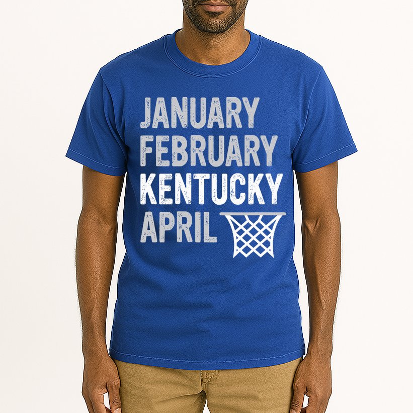 Basketball Fan  January February Kentucky April  Tall T-Shirt