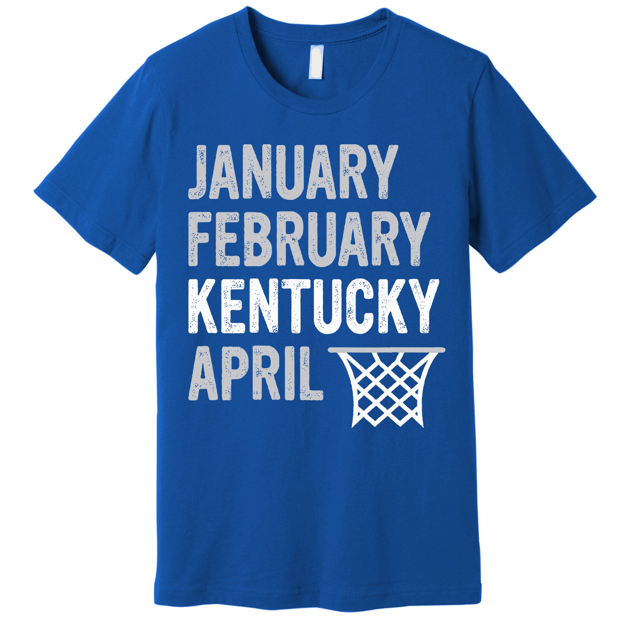 Basketball Fan  January February Kentucky April  Premium T-Shirt