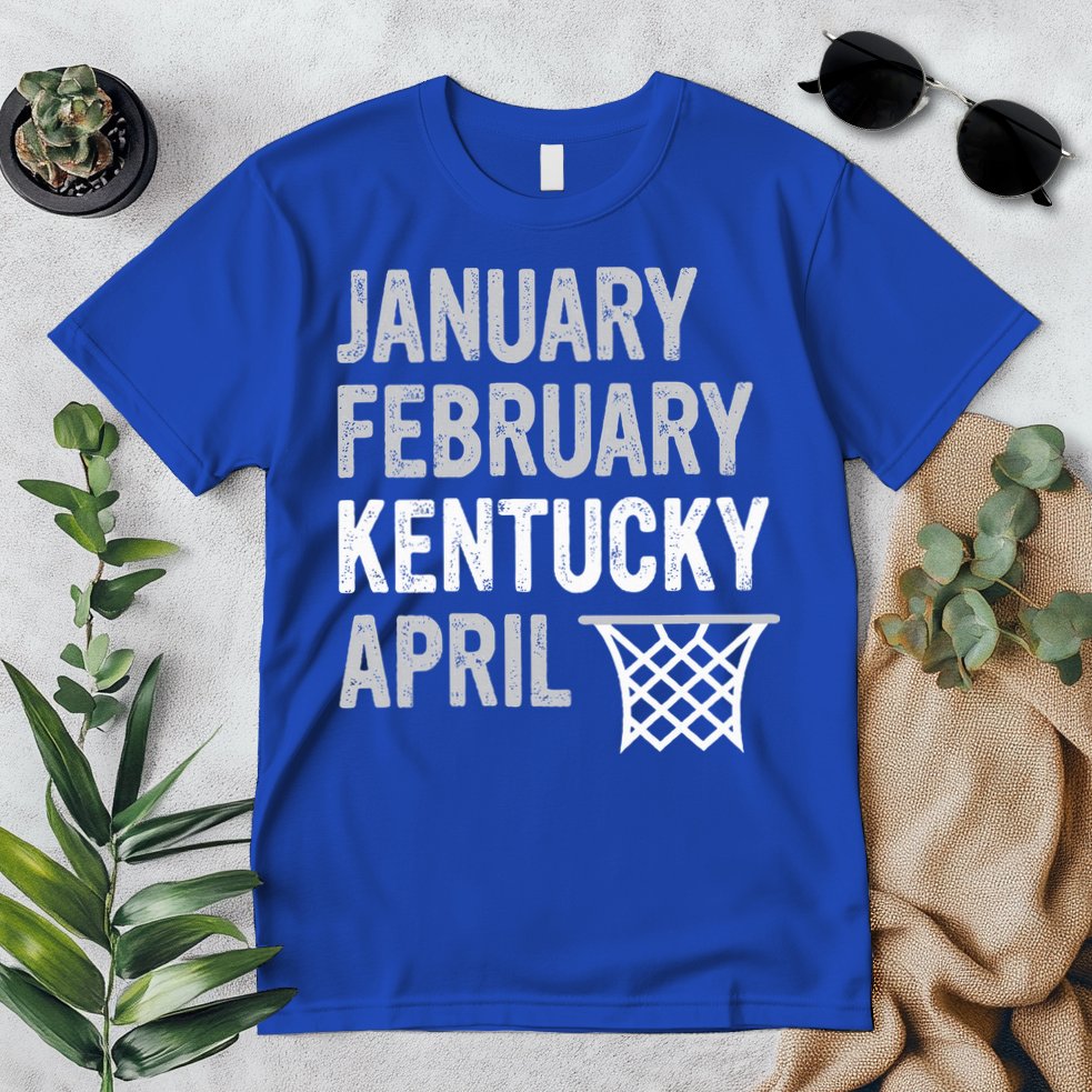Basketball Fan  January February Kentucky April  Premium T-Shirt