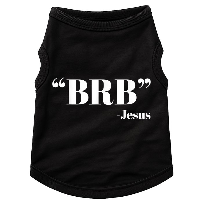 Brb Funny Jesus Quote Be Right Back Doggie Tank