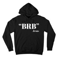 Brb Funny Jesus Quote Be Right Back Hoodie