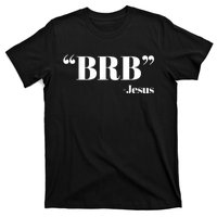 Brb Funny Jesus Quote Be Right Back T-Shirt