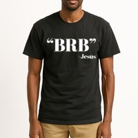 Brb Funny Jesus Quote Be Right Back Tall T-Shirt