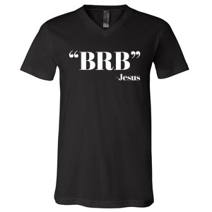 Brb Funny Jesus Quote Be Right Back V-Neck T-Shirt