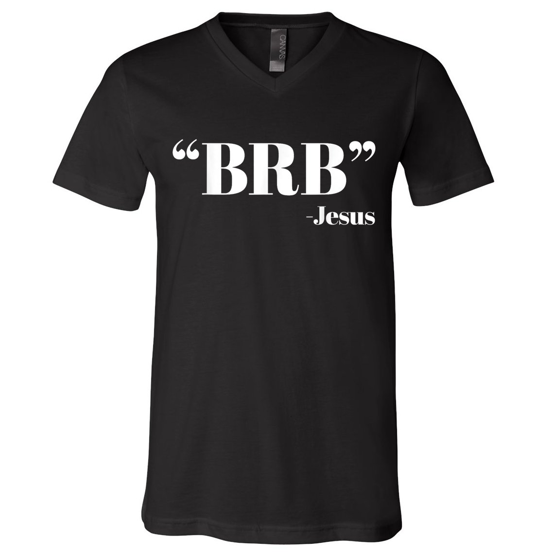 Brb Funny Jesus Quote Be Right Back V-Neck T-Shirt