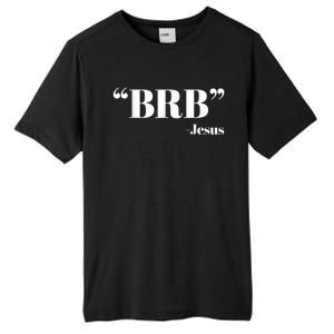 Brb Funny Jesus Quote Be Right Back Tall Fusion ChromaSoft Performance T-Shirt