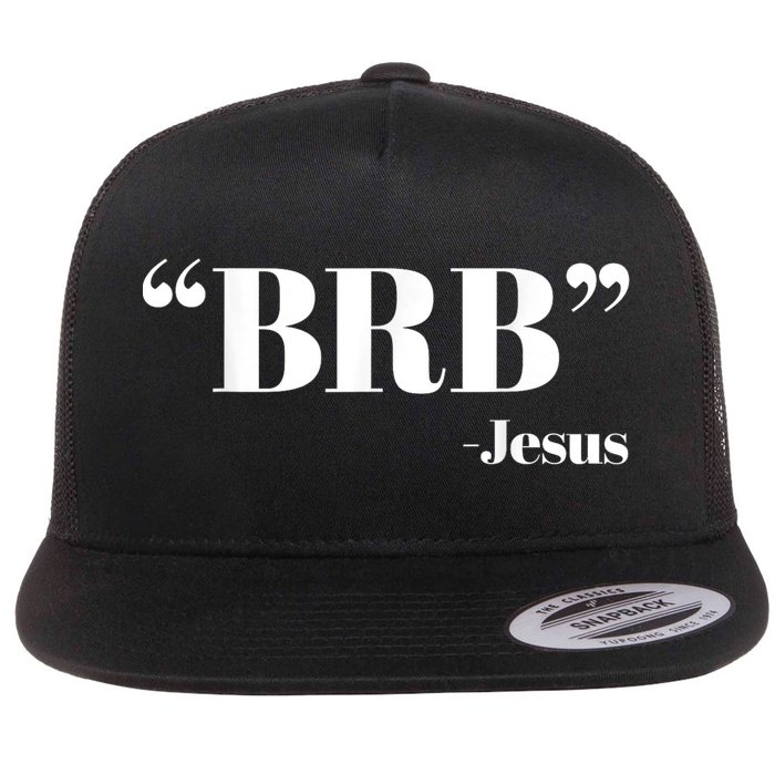 Brb Funny Jesus Quote Be Right Back Flat Bill Trucker Hat