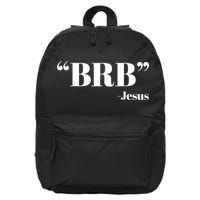 Brb Funny Jesus Quote Be Right Back 16 in Basic Backpack