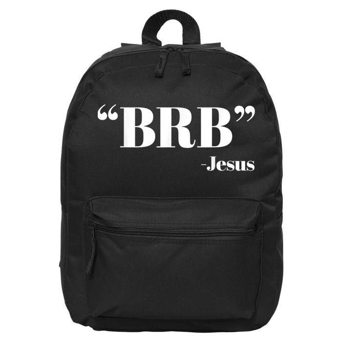 Brb Funny Jesus Quote Be Right Back 16 in Basic Backpack