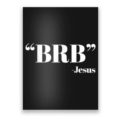 Brb Funny Jesus Quote Be Right Back Poster