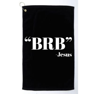 Brb Funny Jesus Quote Be Right Back Golf Towel