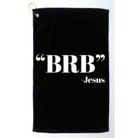 Brb Funny Jesus Quote Be Right Back Golf Towel