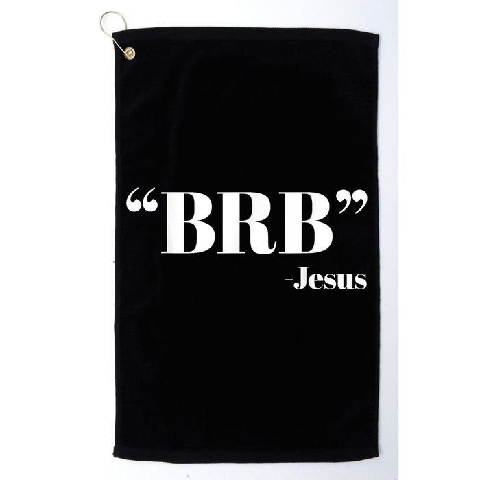 Brb Funny Jesus Quote Be Right Back Golf Towel