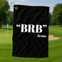 Brb Funny Jesus Quote Be Right Back Golf Towel