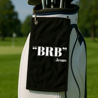 Brb Funny Jesus Quote Be Right Back Golf Towel