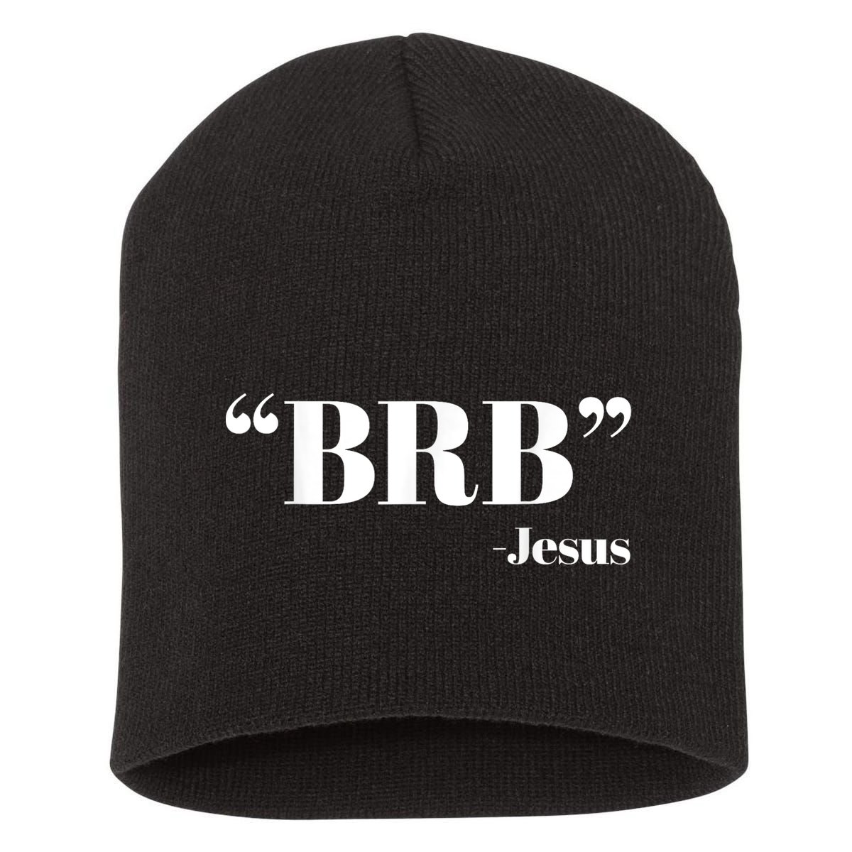 Brb Funny Jesus Quote Be Right Back Short Acrylic Beanie