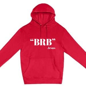 Brb Funny Jesus Quote Be Right Back Premium Pullover Hoodie