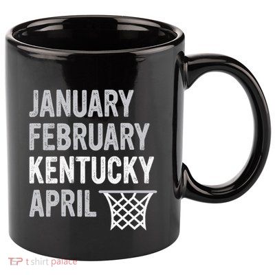 Basketball Fan January February Kentucky April 11oz C Handle Ceramic Mug