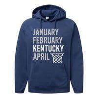 Basketball Fan January February Kentucky April Performance Fleece Hoodie