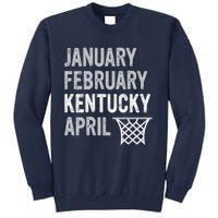 Basketball Fan January February Kentucky April Sweatshirt