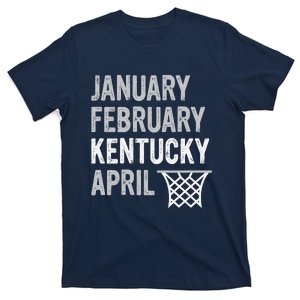 Basketball Fan January February Kentucky April T-Shirt