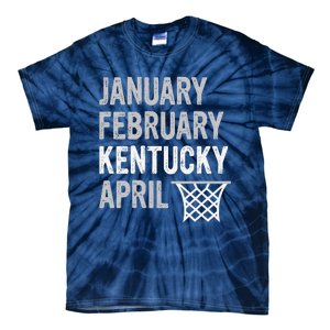 Basketball Fan January February Kentucky April Tie-Dye T-Shirt