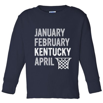Basketball Fan January February Kentucky April Toddler Long Sleeve Shirt