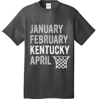 Basketball Fan January February Kentucky April T-Shirt