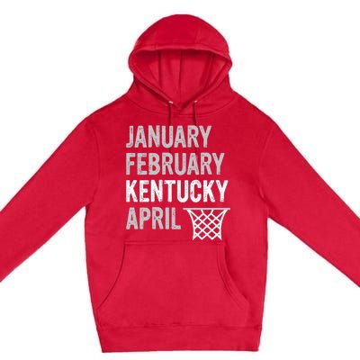 Basketball Fan January February Kentucky April Premium Pullover Hoodie