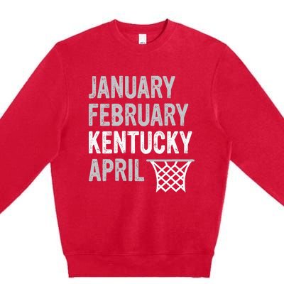 Basketball Fan January February Kentucky April Premium Crewneck Sweatshirt