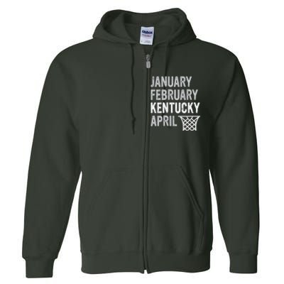 Basketball Fan January February Kentucky April Full Zip Hoodie