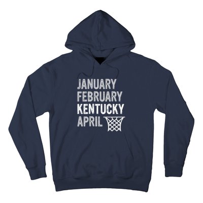 Basketball Fan January February Kentucky April Hoodie