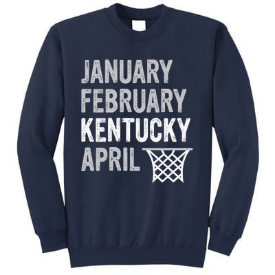 Basketball Fan January February Kentucky April Sweatshirt