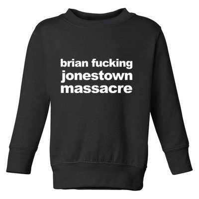 Brian Fucking Jonestown Massacre Toddler Sweatshirt