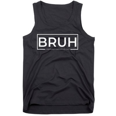 Bruh Formerly Known As Dad Tank Top