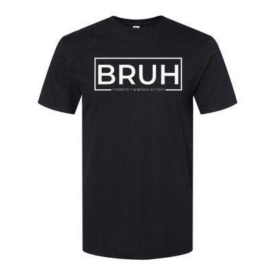 Bruh Formerly Known As Dad Softstyle CVC T-Shirt