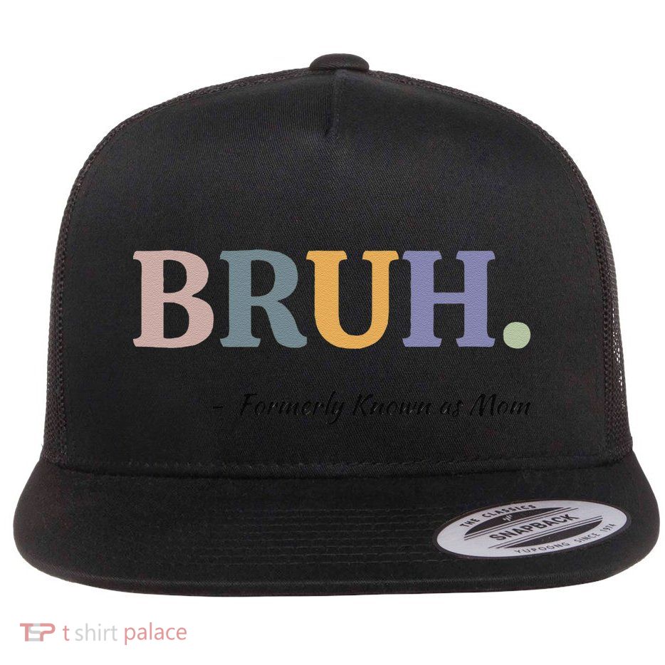 Bruh Formerly Known As Mom Bruh Mom Mom Life Funny Mom Mommy Bruh Flatbill Hat