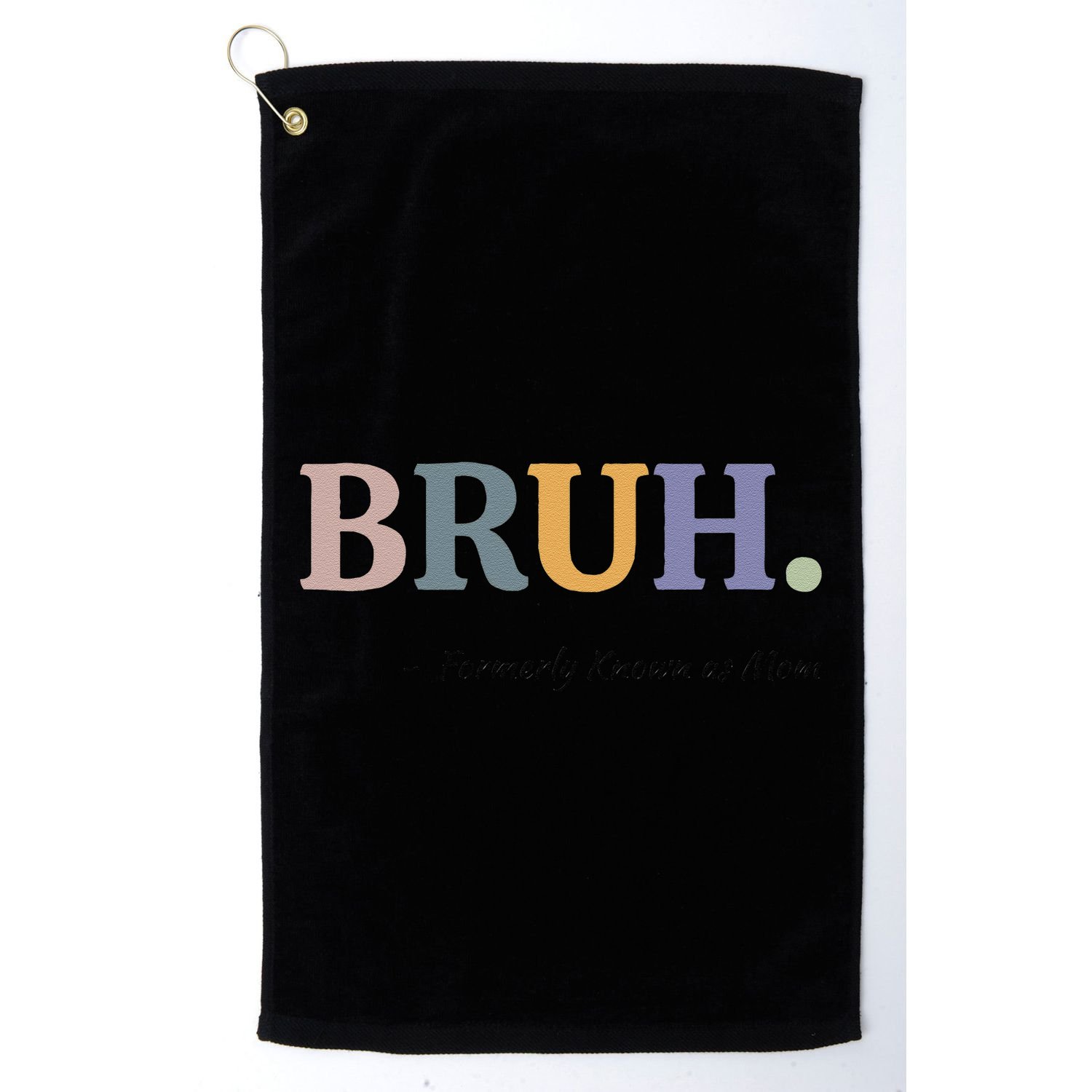 Bruh Formerly Known As Mom Bruh Mom Mom Life Funny Mom Mommy Bruh Golf Towel