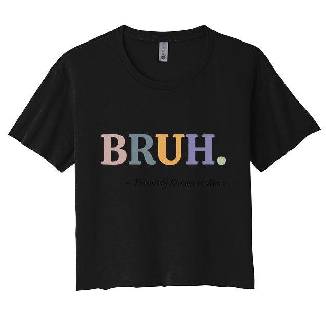 Bruh Formerly Known As Mom Bruh Mom Mom Life Funny Mom Mommy Bruh Crop Top