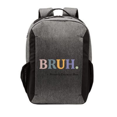 Bruh Formerly Known As Mom Bruh Mom Mom Life Funny Mom Mommy Bruh Vector Backpack