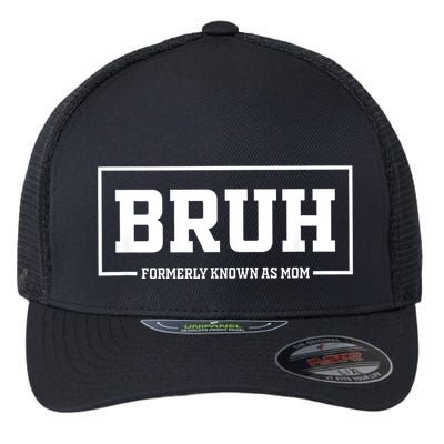 Bruh Formerly Known As Mom Funny Mom Bruh Flexfit Unipanel Trucker Cap