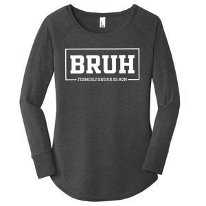 Bruh Formerly Known As Mom Funny Mom Bruh Women's Perfect Tri Tunic Long Sleeve Shirt