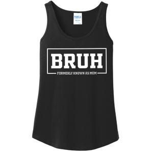 Bruh Formerly Known As Mom Funny Mom Bruh Ladies Essential Tank