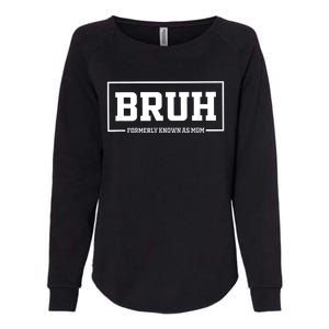 Bruh Formerly Known As Mom Funny Mom Bruh Womens California Wash Sweatshirt